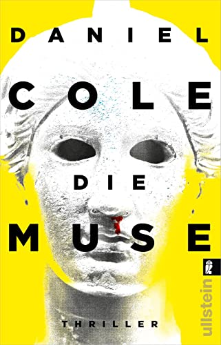Die Muse: In Schönheit sollst Du sterben | Bestsellerautor Daniel Cole mit einem meisterhaften Stand-Alone: hart, schnell und grell!